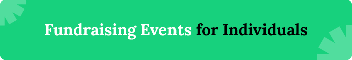 Explore these top fundraising event ideas for individuals.