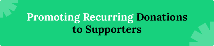 Promoting recurring donation options to supporters