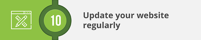 Updating your website regularly will keep your organization's content appearing fresh, which makes your site appear more credible to donors.