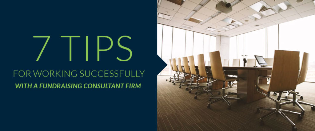 Follow these 7 tips to find the perfect fundraising consultant.