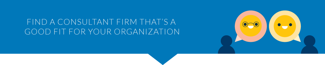 Find a fundraising consultant firm that's a good fit for your organization.